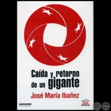 CADA Y RETORNO DE UN GIGANTE - Autor: JOS MARA IBAEZ - Ao 2009